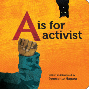 A is for activist by Innosanto Nagara